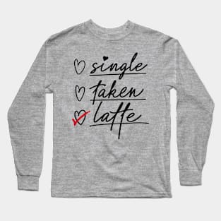 Valentine's Day Status Checklist Shirt, Single Taken Latte Long Sleeve T-Shirt